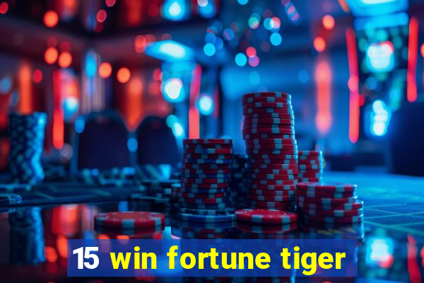 15 win fortune tiger